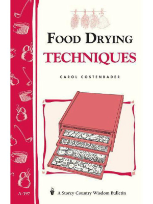 Food Drying Techniques - (storey Country Wisdom Bulletin) By Carol W Costenbader (paperback)