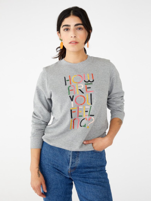 How Are You Feeling? Sweatshirt