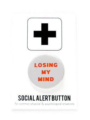 Losing My Mind Button