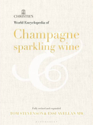 Christie's Encyclopedia Of Champagne And Sparkling Wine - By Tom Stevenson & Essi Avellan (hardcover)