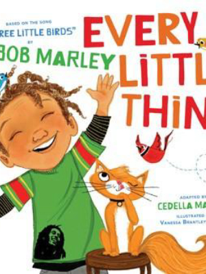 Every Little Thing - Board Book Based On The Song "three Little Birds" By Bob Marley Adapted By Cedella Marley