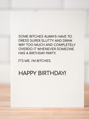 I'm Bitches... Birthday Card