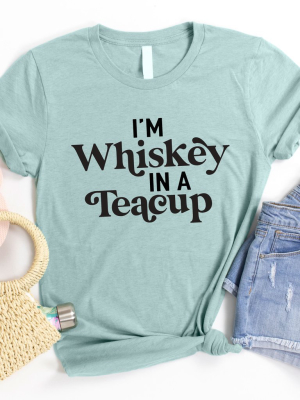 Whiskey In A Teacup Graphic Tee