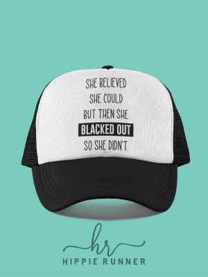 She Blacked Out (hat)