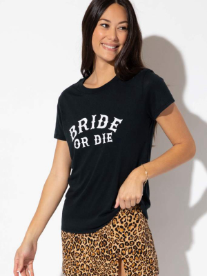 Bride Or Die Classic Tee