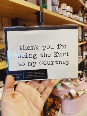 Burn Card: Thank You For Being The Kurt To My Courtney