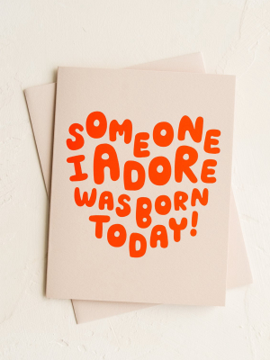 Someone I Adore Birthday Card