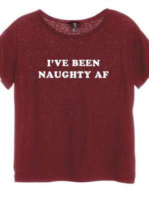 I've Been Naughty Af [distressed Women's 'baby Tee']