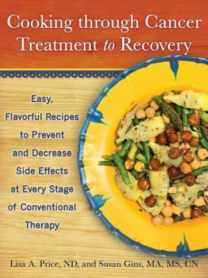 Cooking Through Cancer Treatment To Recovery - By Lisa A Price & Susan Gins (paperback)