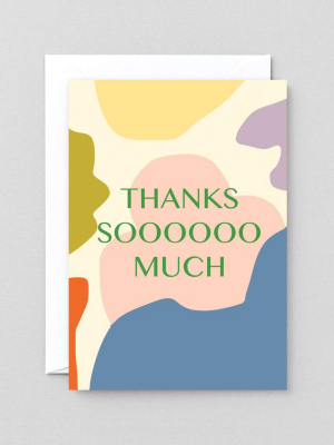 Wrap - 'thanks Sooooo Much' Greetings Card