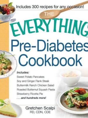 The Everything Pre-diabetes Cookbook - (everything (cooking)) By Gretchen Scalpi (paperback)