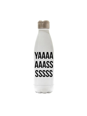Yaaaaaaasssssss [water Bottle]