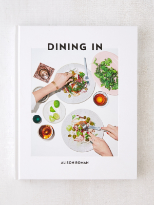 Dining In: Highly Cookable Recipes By Alison Roman