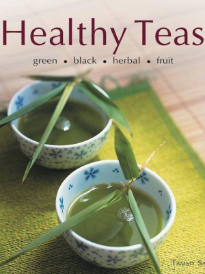 Healthy Teas - (healthy Cooking) By Tammy Safi (hardcover)