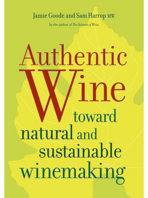 Authentic Wine - By Jamie Goode & Sam Harrop (paperback)