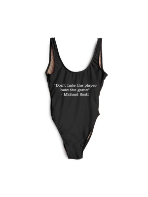 "don't Hate The Player Hate The Game" - Michael Scott [swimsuit]