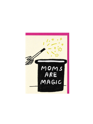Moms Are Magic Card By People I've Loved