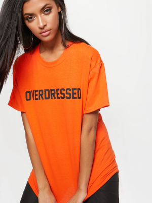 Tangerine Overdressed Slogan Oversized T Shirt