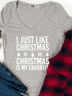 I Just Like Christmas Christmas Is My Favorite Tshirt