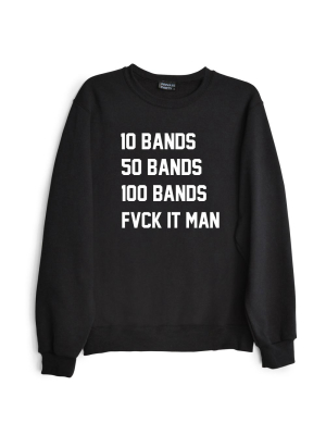 10 Bands 50 Bands 100 Bands Fvck It Man