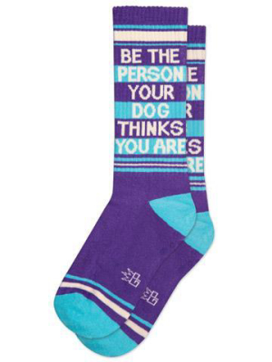 Be The Person Your Dog Thinks You Are Socks | Unisex