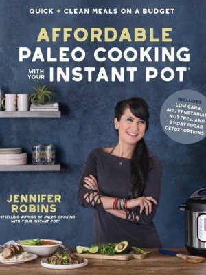 Affordable Paleo Cooking With Your Instant Pot - By Jennifer Robins (paperback)