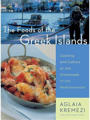 The Foods Of The Greek Islands - By Aglaia Kremezi (paperback)