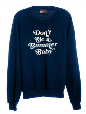 Don't Be A Bummer Baby [unisex Crewneck Sweatshirt]