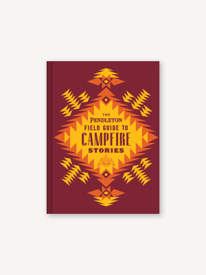 The Pendleton Field Guide To Campfire Stories