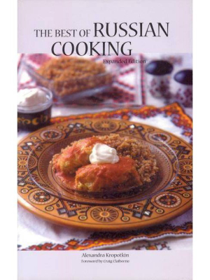 The Best Of Russian Cooking - (hippocrene International Cookbook Series) By Alexandra Kropotkin (paperback)