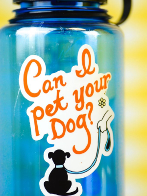 Can I Pet Your Dog? Die Cut Sticker