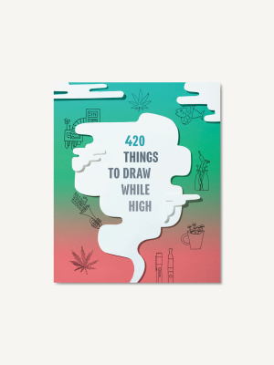 420 Things To Draw While High