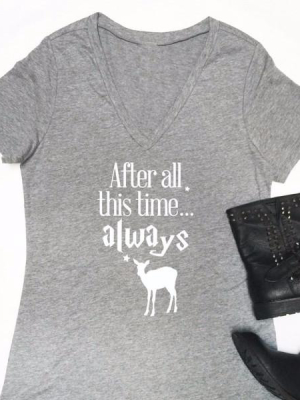 After All This Time Always Tshirt