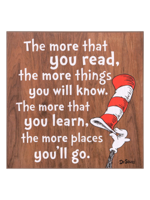 18"x18" Dr. Seuss The More You Read Cat In The Hat Wood Wall Art