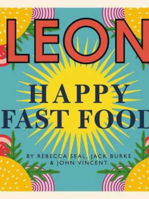 Leon Happy Fast Food - By Rebecca Seal & John Vincent & Jack Burke (hardcover)