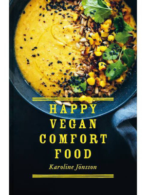 Happy Vegan Comfort Food - By Karoline Jonsson (hardcover)