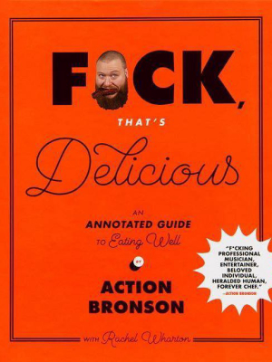 F*ck, That's Delicious - By Action Bronson (hardcover)