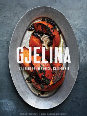 Gjelina Cooking From Venice, California By Travis Lett