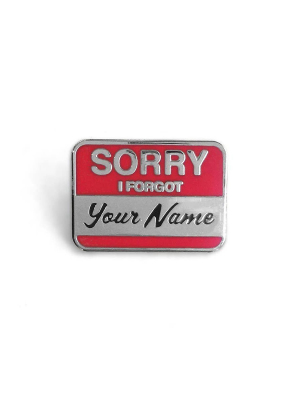 Sorry I Forgot Your Name Pin