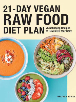 21-day Vegan Raw Food Diet Plan - By Heather Bowen (paperback)