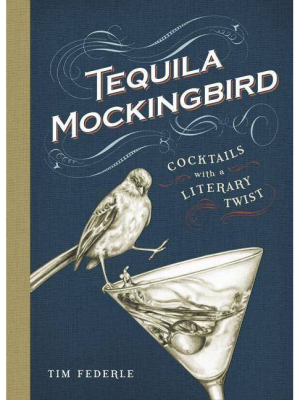 Tequila Mockingbird - By Tim Federle (hardcover)