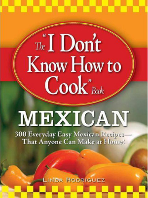 The I Don't Know How To Cook Book - By Linda Rodriguez (paperback)