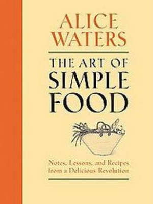 The Art Of Simple Food (hardcover) By Alice Waters