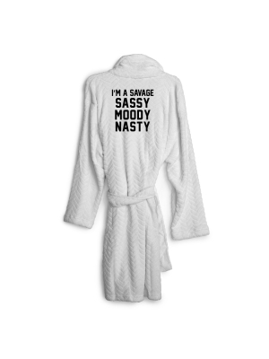 I'm A Savage Sassy Moody Nasty [ Robe]