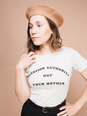 Question Authority Not Your Mother Shirt For Women