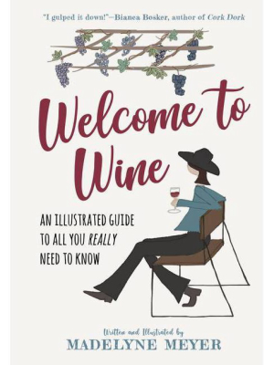 Welcome To Wine - By Madelyne Meyer (hardcover)