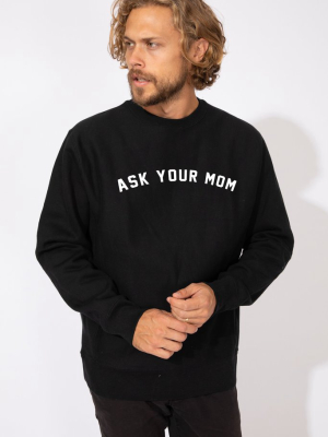Ask Your Mom Sweatshirt