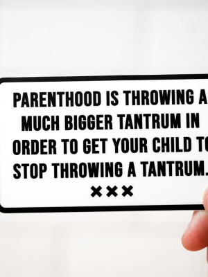 Parenthood Is Throwing A Tantrum... Vinyl Sticker