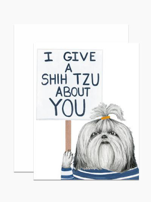 I Give A Shih Tzu About You Card - Dh1