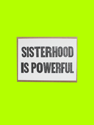 Sisterhood Is Powerful Card